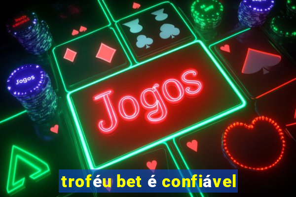 troféu bet é confiável